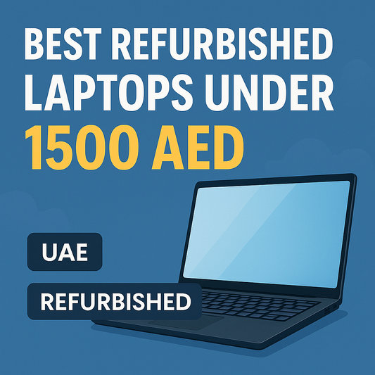 Best Refurbished Laptops Under 1500 AED in UAE (2025 Edition)
